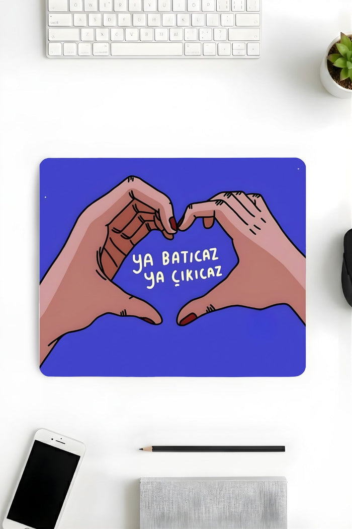 Ya Batıcaz Ya Çıkıcaz Desenli Mouse Pad 18x22 cm — Türkçe Yazılı Kompakt Ofis Mousepad