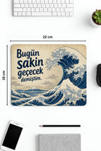 Bugün Sakin Geçecek desenli mouse pad 18x22 cm kullanım görseli