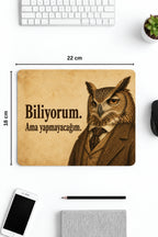 Biliyorum Ama Yapmayacağım desenli mouse pad 18x22 cm kullanım görseli